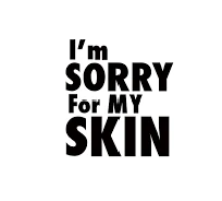 I'm Sorry For My Skin